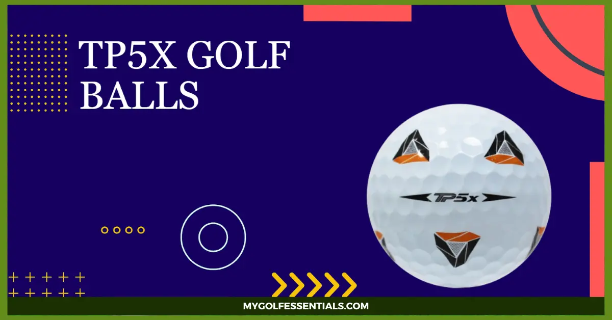 TP5x Golf Balls - Everything You Need to Know