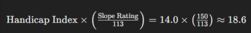 Handicap Index×(Slope Rating/113)=14.0×(150113)≈18.6 