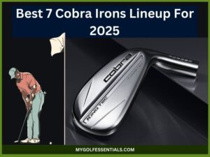 Best 7 Cobra Irons Lineup For 2025