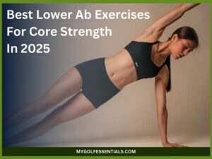 Best Lower Ab Exercises For Core Strength In 2025