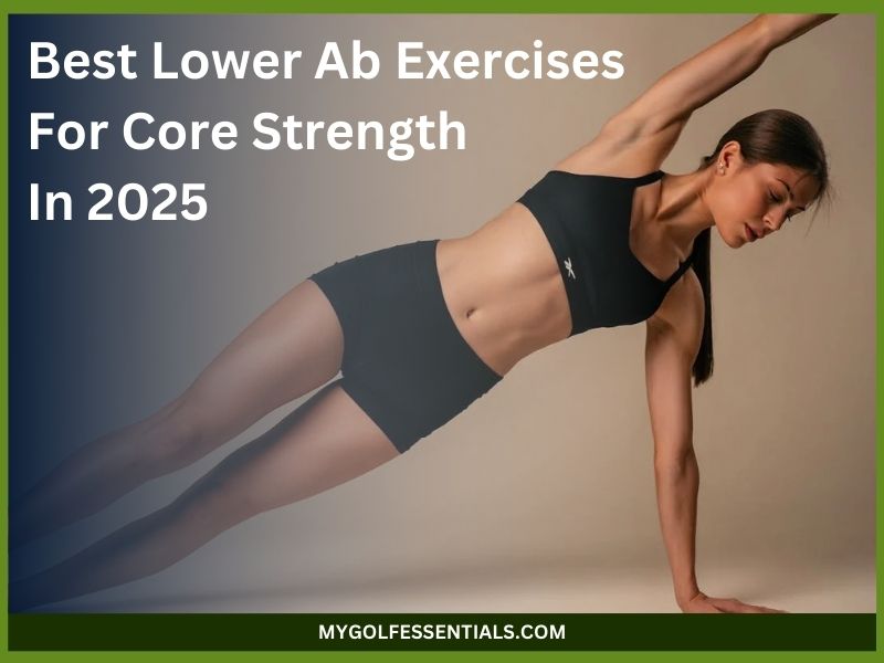 Best Lower Ab Exercises For Core Strength: Top Picks For 2025