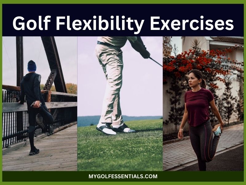 Golf Flexibility Exercises: Best Options To Enhance Your Flexibility In 2025