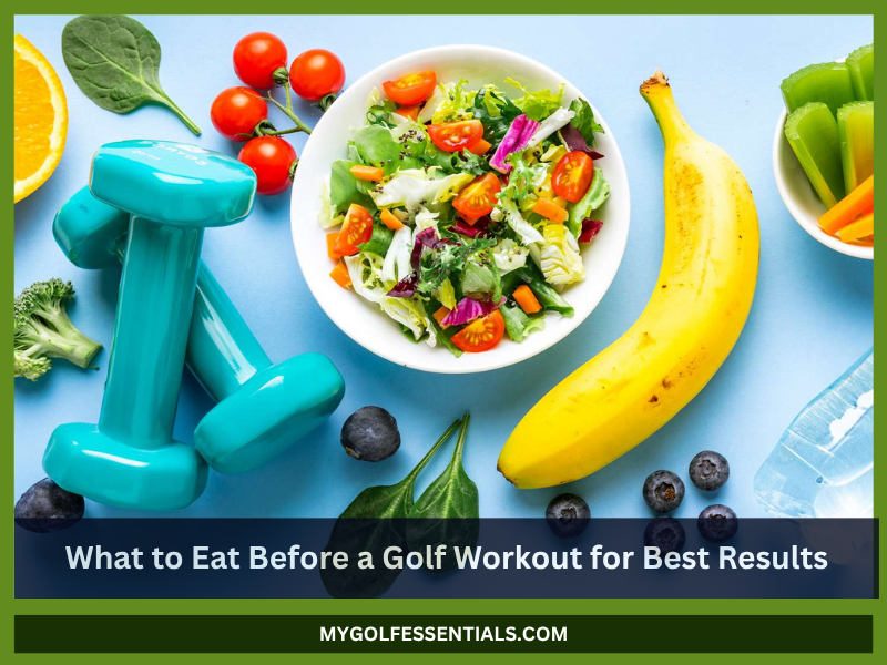 What to eat before a golf workout