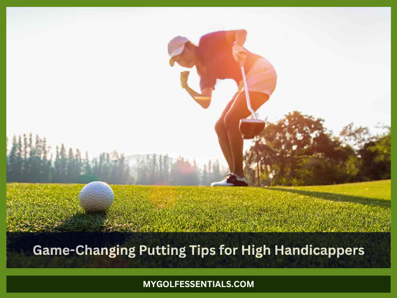 Putting Tips for High Handicappers