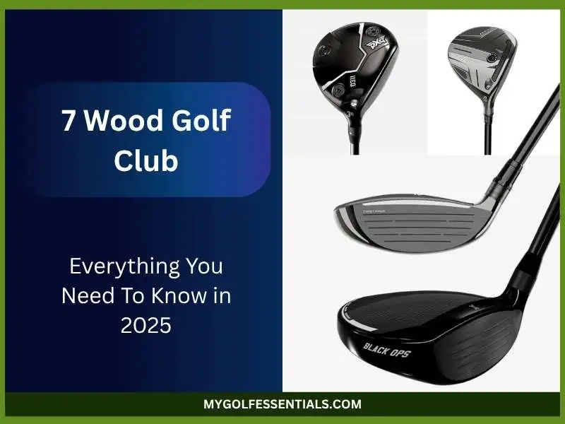 7 Wood Golf Club: Everything You Need To Know in 2025