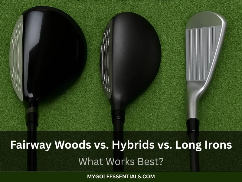 How To Choose Between Fairway Woods, Hybrids & Long Irons: What Works Best? 