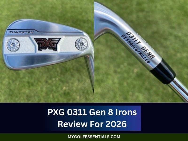 PXG 0311 Gen 8 Irons Review For 2026: Performance, Feel & Who They’re Best For