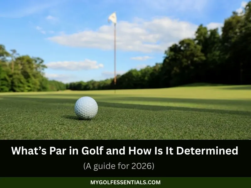 What Is Par in Golf and How Is It Determined? Explained Simply