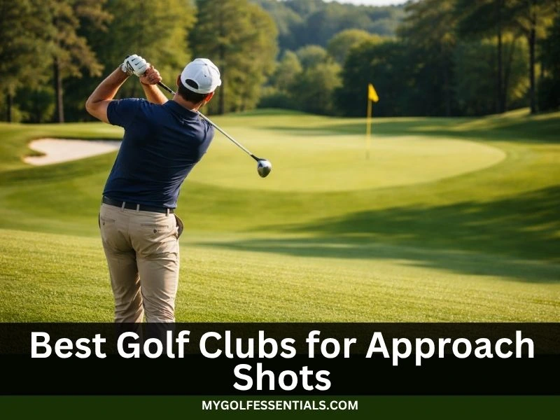 Best Golf Clubs for Approach Shots