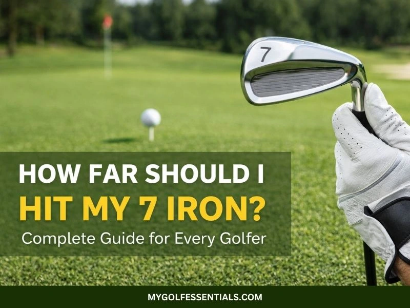 How Far Should I Hit My 7 Iron?