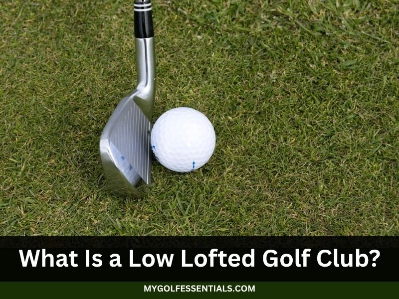 What Is a Low Lofted Golf Club?
