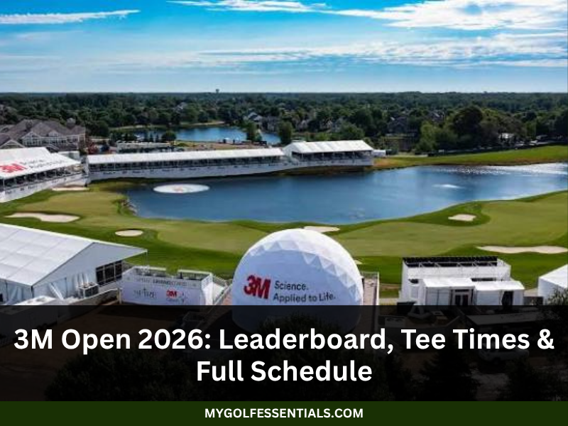 Open Leaderboard 3M Open 2026: Leaderboard, Tee Times & Full Schedule