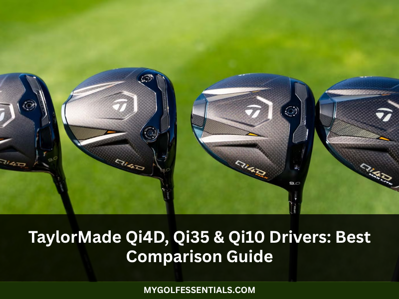 TaylorMade Qi4D, Qi35, and Qi10 drivers